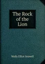 The Rock of the Lion - Molly Elliot Seawell