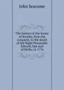 The history of the house of Stanley, from the conquest, to the death of the Right Honorable Edward, late earl of Derby, in 1776 - John Seacome