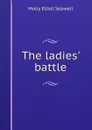 The ladies. battle - Molly Elliot Seawell