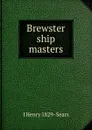 Brewster ship masters - J Henry 1829- Sears