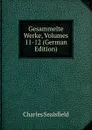Gesammelte Werke, Volumes 11-12 (German Edition) - Charles Sealsfield