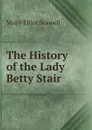 The History of the Lady Betty Stair - Molly Elliot Seawell