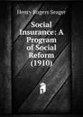 Social Insurance: A Program of Social Reform (1910) - Henry Rogers Seager