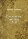 The Nursery, Volumes 17-18 - Fanny P. Seaverns