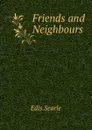 Friends and Neighbours - Edis Searle