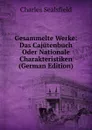 Gesammelte Werke: Das Cajutenbuch Oder Nationale Charakteristiken (German Edition) - Charles Sealsfield