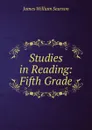 Studies in Reading: Fifth Grade - James William Searson