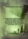 A Record of the Searight Family: (Also Written Seawright), Established in America by William Seawright, Who Came from Near Londonderry, in the North . an Account of His Descendants As Far As C - James Allison Searight