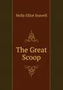 The Great Scoop - Molly Elliot Seawell