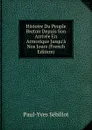 Histoire Du Peuple Breton Depuis Son Arrivee En Armorique Jusqu.a Nos Jours (French Edition) - Paul-Yves Sébillot