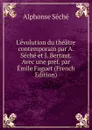 L.evolution du theatre contemporain par A. Seche et J. Bertaut. Avec une pref. par Emile Faguet (French Edition) - Alphonse Séché