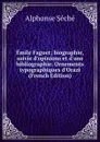 Emile Faguet; biographie, suivie d.opinions et d.une bibliographie. Ornements typographiques d.Orazi (French Edition) - Alphonse Séché