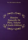 Histoire Naturelle De Pline, Volume 8 (Latin Edition) - Pre-1801 Imprint Collection