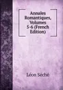 Annales Romantiques, Volumes 5-6 (French Edition) - Léon Séché