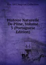 Histoire Naturelle De Pline, Volume 3 (Portuguese Edition) - Pre-1801 Imprint Collection