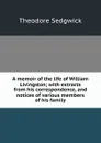A memoir of the life of William Livingston; with extracts from his correspondence, and notices of various members of his family - Theodore Sedgwick