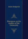 Discourse on the studies of the University - Adam Sedgwick