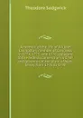 A memoir of the life of William Livingston, member of Congress in 1774, 1775, and 1776; delegate to the federal convention in 1787, and governor of the state of New-Jersey from 1776 to 1790 - Theodore Sedgwick