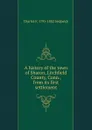 A history of the town of Sharon, Litchfield County, Conn., from its first settlement. - Charles F. 1795-1882 Sedgwick