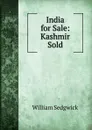 India for Sale: Kashmir Sold - William Sedgwick