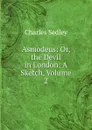 Asmodeus: Or, the Devil in London: A Sketch, Volume 2 - Charles Sedley