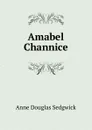 Amabel Channice - Sedgwick Anne Douglas