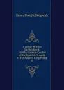 A Letter Written On October 4, 1589 by Captain Cuellar of the Spanish Armada to His Majesty King Philip II - Henry Dwight Sedgwick