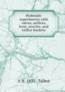 Hydraulic experiments with valves, orifices, hose, nozzles, and orifice buckets - A N. 1857- Talbot