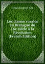 Les classes rurales en Bretagne du 16e siecle a la Revolution (French Edition) - Henri Eugène Sée