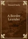 A Border Leander - Howard Seely