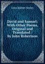 David and Samuel: With Other Poems, Original and Translated / by John Robertson - Seeley John Robert