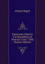 Emanuele Filiberto e la Repubblica di Venezia (1545-1580) (Italian Edition) - Arturo Segre