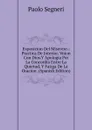 Exposicion Del Miserere.: Practica De Interior. Vnion Con Dios.Y Apologia Por La Concordia Entre La Quietud, Y Fatiga De La Oracion. (Spanish Edition) - Paolo Segneri