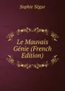 Le Mauvais Genie (French Edition) - Sophie Ségur