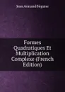 Formes Quadratiques Et Multiplication Complexe (French Edition) - Jean Armand Séguier