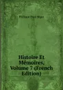 Histoire Et Memoires, Volume 7 (French Edition) - Philippe-Paul Ségur