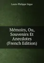 Memoirs, Ou, Souvenirs Et Anecdotes (French Edition) - Louis-Philippe Ségur