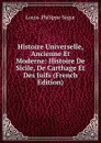 Histoire Universelle, Ancienne Et Moderne: Histoire De Sicile, De Carthage Et Des Juifs (French Edition) - Louis-Philippe Ségur