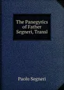 The Panegyrics of Father Segneri, Transl - Paolo Segneri