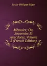 Memoirs; Ou, Souvenirs Et Anecdotes, Volume 2 (French Edition) - Louis-Philippe Ségur