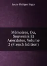 Memoires, Ou, Souvenirs Et Anecdotes, Volume 2 (French Edition) - Louis-Philippe Ségur