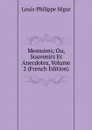 Memoires; Ou, Souvenirs Et Anecdotes, Volume 2 (French Edition) - Louis-Philippe Ségur