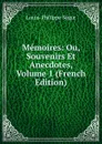 Memoires: Ou, Souvenirs Et Anecdotes, Volume 1 (French Edition) - Louis-Philippe Ségur