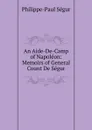 An Aide-De-Camp of Napoleon: Memoirs of General Count De Segur - Philippe-Paul Ségur