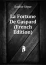 La Fortune De Gaspard (French Edition) - Sophie Ségur