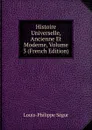 Histoire Universelle, Ancienne Et Moderne, Volume 3 (French Edition) - Louis-Philippe Ségur
