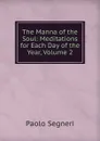 The Manna of the Soul: Meditations for Each Day of the Year, Volume 2 - Paolo Segneri