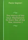 The Manna of the Soul: Meditations for Each Day of the Year, Volume 1 - Paolo Segneri