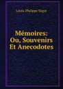 Memoires: Ou, Souvenirs Et Anecodotes - Louis-Philippe Ségur