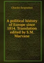 A political history of Europe since 1814. Translation edited by S.M. Macvane - Charles Seignobos